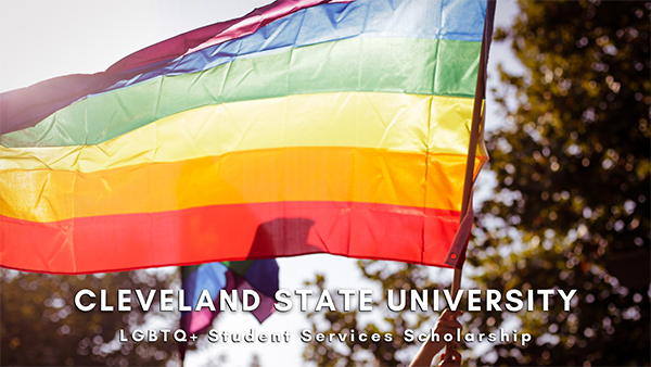 Cleveland State University LGBTQ+ Student Services Scholarship