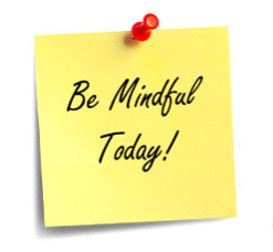Be Mindful Today!